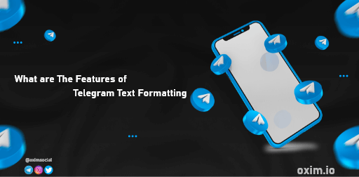 What are The Features of Telegram Text Formatting?
